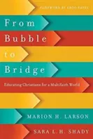 Od bańki do mostu: Edukacja chrześcijan dla świata wielowyznaniowego - From Bubble to Bridge: Educating Christians for a Multifaith World