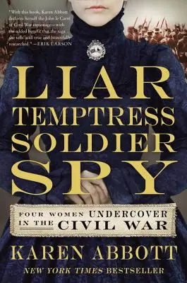 Kłamca, kusicielka, żołnierz, szpieg: Cztery kobiety działające pod przykrywką podczas wojny secesyjnej - Liar, Temptress, Soldier, Spy: Four Women Undercover in the Civil War