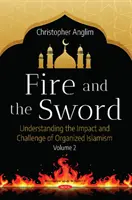 Ogniem i mieczem Tom 2 - Zrozumieć wiele aspektów zorganizowanego islamizmu - Fire and the Sword Volume 2 - Understanding the Many Facets of Organized Islamism