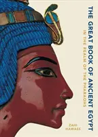 Wielka księga starożytnego Egiptu: W królestwie faraonów - The Great Book of Ancient Egypt: In the Realm of the Pharaohs