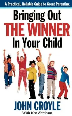 Bringing Out the Winner in Your Child: Elementy składowe udanego rodzicielstwa - Bringing Out the Winner in Your Child: The Building Blocks of Successful Parenting
