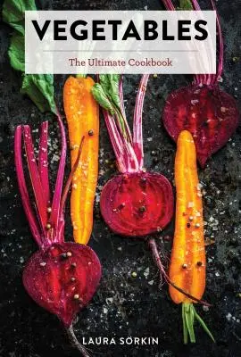 Warzywa: The Ultimate Cookbook Featuring 300+ Delicious Plant-Based Recipes (Natural Foods Cookbook, Vegetable Dishes, Cooking - Vegetables: The Ultimate Cookbook Featuring 300+ Delicious Plant-Based Recipes (Natural Foods Cookbook, Vegetable Dishes, Cooking