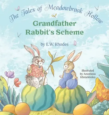 Opowieści z Meadowbrook Hollow: Plan Dziadka Królika - The Tales of Meadowbrook Hollow: Grandfather Rabbit's Scheme