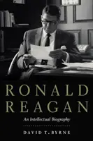 Ronald Reagan: Biografia intelektualna - Ronald Reagan: An Intellectual Biography