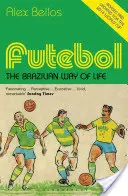 Futebol - brazylijski sposób na życie - wydanie zaktualizowane - Futebol - The Brazilian Way of Life - Updated Edition