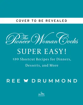 The Pioneer Woman Cooks--Super Easy!: 120 skrótowych przepisów na obiady, desery i nie tylko - The Pioneer Woman Cooks--Super Easy!: 120 Shortcut Recipes for Dinners, Desserts, and More