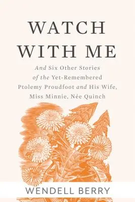 Watch with Me: I sześć innych opowieści o niezapomnianym Ptolemeuszu Proudfootie i jego żonie, pannie Minnie, Ne Quinch - Watch with Me: And Six Other Stories of the Yet-Remembered Ptolemy Proudfoot and His Wife, Miss Minnie, Ne Quinch