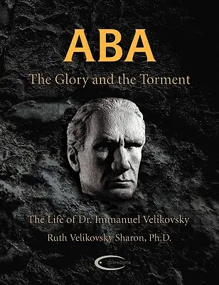 ABA - Chwała i męka: Życie doktora Immanuela Velikovsky'ego - ABA - The Glory and the Torment: The Life of Dr. Immanuel Velikovsky