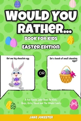 Would You Rather Book for Kids: Easter Edition - zabawna wielkanocna książka z dowcipami dla dzieci, chłopców, dziewcząt, nastolatków i całej rodziny - Would You Rather Book for Kids: Easter Edition - A Fun Easter Joke Book for Kids, Boys, Girls, Teens and The Whole Family