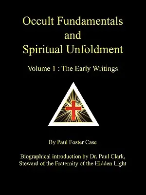 Podstawy okultyzmu i rozwój duchowy - tom 1: Wczesne pisma - Occult Fundamentals and Spiritual Unfoldment - Volume 1: The Early Writings