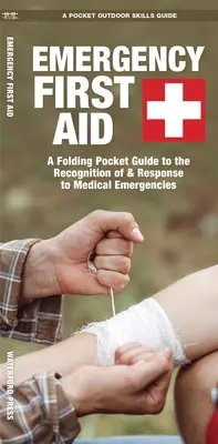 Pierwsza pomoc w nagłych wypadkach: Składany kieszonkowy przewodnik po rozpoznawaniu i reagowaniu na nagłe przypadki medyczne - Emergency First Aid: A Folding Pocket Guide to the Recognition of & Response to Medical Emergencies