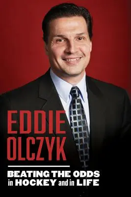 Eddie Olczyk: pokonać przeciwności losu w hokeju i w życiu - Eddie Olczyk: Beating the Odds in Hockey and in Life