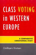 Głosowanie klasowe w Europie Zachodniej: Porównawcze badanie podłużne - Class Voting in Western Europe: A Comparative Longitudinal Study