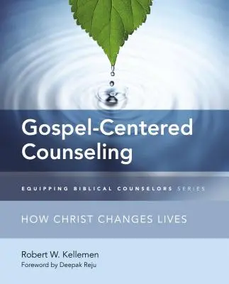 Poradnictwo skoncentrowane na Ewangelii: Jak Chrystus zmienia życie - Gospel-Centered Counseling: How Christ Changes Lives