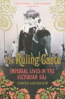 Kasta rządząca - imperialne życie w wiktoriańskim raju - Ruling Caste - Imperial Lives in the Victorian Raj