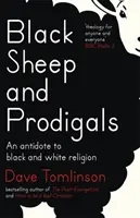 Czarne owce i marnotrawcy: Antidotum na czarno-białą religię - Black Sheep and Prodigals: An Antidote to Black and White Religion