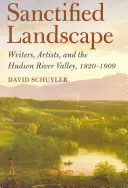 Uświęcony krajobraz: Pisarze, artyści i dolina rzeki Hudson, 1820 1909 - Sanctified Landscape: Writers, Artists, and the Hudson River Valley, 1820 1909