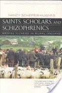 Święci, uczeni i schizofrenicy: Choroba psychiczna w wiejskiej Irlandii, wydanie z okazji dwudziestolecia, zaktualizowane i rozszerzone - Saints, Scholars, and Schizophrenics: Mental Illness in Rural Ireland, Twentieth Anniversary Edition, Updated and Expanded