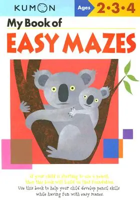 Moja książka łatwych labiryntów: Wiek 2-3-4 - My Book of Easy Mazes: Ages 2-3-4