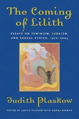 Nadejście Lilith: Eseje o feminizmie, judaizmie i etyce seksualnej, 1972-2003 - The Coming of Lilith: Essays on Feminism, Judaism, and Sexual Ethics, 1972-2003