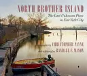 Wyspa North Brother: Ostatnie nieznane miejsce w Nowym Jorku - North Brother Island: The Last Unknown Place in New York City