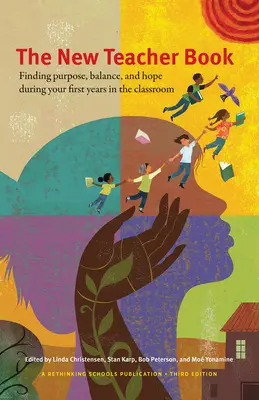 Nowa książka dla nauczycieli: Odnajdywanie celu, równowagi i nadziei podczas pierwszych lat pracy w klasie - The New Teacher Book: Finding Purpose, Balance, and Hope, During Your First Years in the Classroom