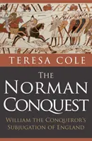 Podbój Normanów: Podbój Anglii przez Wilhelma Zdobywcę - The Norman Conquest: William the Conqueror's Subjugation of England