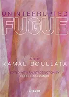 Nieprzerwana fuga: Sztuka Kamala Boullaty - Uninterrupted Fugue: Art by Kamal Boullata
