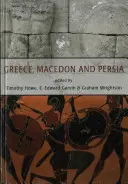 Grecja, Macedonia i Persja: Studia z historii społecznej, politycznej i wojskowej na cześć Waldemara Heckela - Greece, Macedon and Persia: Studies in Social, Political and Military History in Honour of Waldemar Heckel