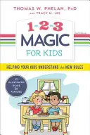 1-2-3 Magic for Kids: Pomaganie dzieciom w zrozumieniu nowych zasad - 1-2-3 Magic for Kids: Helping Your Kids Understand the New Rules