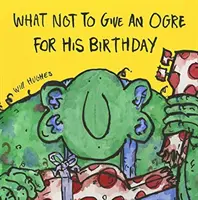 Czego nie dawać ogrowi na urodziny - What Not To Give An Ogre For His Birthday