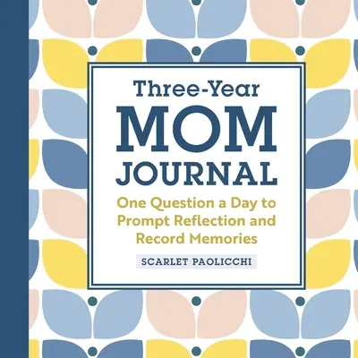 Trzyletni dziennik mamy: Jedno pytanie dziennie skłaniające do refleksji i zapisywania wspomnień - Three-Year Mom Journal: One Question a Day to Prompt Reflection and Record Memories