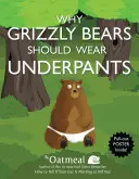 Dlaczego niedźwiedzie grizzly powinny nosić majtki, 4 [z plakatem] - Why Grizzly Bears Should Wear Underpants, 4 [With Poster]