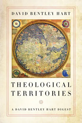 Terytoria teologiczne: A David Bentley Hart Digest - Theological Territories: A David Bentley Hart Digest