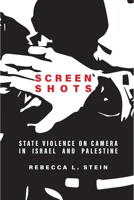 Screen Shots: Przemoc państwowa w Izraelu i Palestynie - Screen Shots: State Violence on Camera in Israel and Palestine