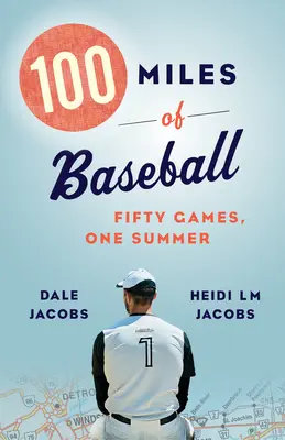 100 mil baseballu: Pięćdziesiąt meczów, jedno lato - 100 Miles of Baseball: Fifty Games, One Summer