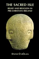 The Sacred Isle: Wiara i religia w przedchrześcijańskiej Irlandii - The Sacred Isle: Belief and Religion in Pre-Christian Ireland