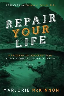 REPAIR Your Life: Program uzdrowienia z kazirodztwa i wykorzystywania seksualnego w dzieciństwie, wydanie 2 - REPAIR Your Life: A Program for Recovery from Incest & Childhood Sexual Abuse, 2nd Edition