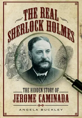 Prawdziwy Sherlock Holmes: ukryta historia Jerome'a Caminady - The Real Sherlock Holmes: The Hidden Story of Jerome Caminada