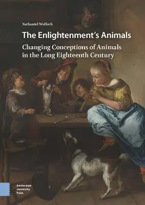 Zwierzęta oświecenia: Zmieniające się koncepcje zwierząt w długim XVIII wieku - The Enlightenment's Animals: Changing Conceptions of Animals in the Long Eighteenth Century