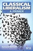 Klasyczny liberalizm - wprowadzenie - Classical Liberalism - A Primer