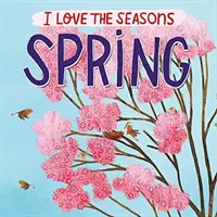 Kocham pory roku: Wiosna - I Love the Seasons: Spring