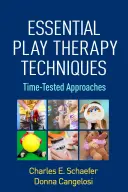 Niezbędne techniki terapii zabawą: Sprawdzone podejścia - Essential Play Therapy Techniques: Time-Tested Approaches