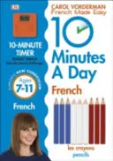 10 Minutes A Day French, Wiek 7-11 lat (Kluczowy Etap 2) - Wspiera Narodowy Program Nauczania, Pewność siebie w Czytaniu, Pisaniu i Mówieniu - 10 Minutes A Day French, Ages 7-11 (Key Stage 2) - Supports the National Curriculum, Confidence in Reading, Writing & Speaking