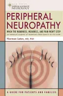 Neuropatia obwodowa: Kiedy drętwienie, osłabienie i ból nie ustępują - Peripheral Neuropathy: When the Numbness, Weakness and Pain Won't Stop