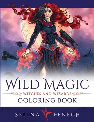 Dzika magia - kolorowanka z czarownicami i czarodziejami - Wild Magic - Witches and Wizards Coloring Book