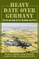 Ciężka randka nad Niemcami: Życie i czasy strzelca wyborowego B-17 Raya Perry'ego - Heavy Date Over Germany: The Life and Times of B-17 Tail Gunner Ray Perry