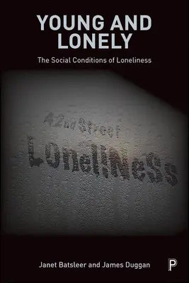 Młodzi i samotni: Społeczne uwarunkowania samotności - Young and Lonely: The Social Conditions of Loneliness