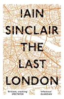 Ostatni Londyn: Prawdziwe fikcje z nierealnego miasta - The Last London: True Fictions from an Unreal City