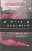 Queerujący anarchizm: Adresowanie i rozbieranie władzy i pożądania - Queering Anarchism: Addressing and Undressing Power and Desire